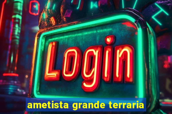 ametista grande terraria